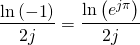 \[\frac{{\ln \left( { - 1} \right)}}{{2j}} = \frac{{\ln \left( {{e^{j\pi }}} \right)}}{{2j}}\]