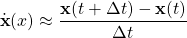 \[\dot{\mathbf{x}}(x) \approx \frac{\mathbf{x}(t+\Delta t) - \mathbf{x}(t)}{\Delta t}\]