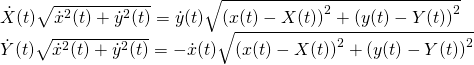 \[\begin{array}{*{20}{l}}   {\dot X(t)\sqrt {{{\dot x}^2}(t) + {{\dot y}^2}(t)}  = \dot y(t)\sqrt {{{(x(t) - X(t))}^2} + {{(y(t) - Y(t))}^2}} } \\    {\dot Y(t)\sqrt {{{\dot x}^2}(t) + {{\dot y}^2}(t)}  =  - \dot x(t)\sqrt {{{(x(t) - X(t))}^2} + {{(y(t) - Y(t))}^2}} }  \end{array}\]