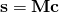 \[\mathbf{s} = \mathbf{M}\mathbf{c}\]