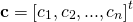 \[\mathbf{c} = [c_1, c_2, ..., c_n]^t\]