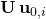 \mathbf{U}\,\mathbf{u}_{0,i}