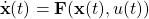 \[\dot{\mathbf{x}}(t) = \mathbf{F}(\mathbf{x}(t), u(t))\]